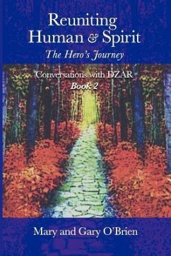 Reuniting Human and Spirit: The Hero's Journey. Conversations with DZAR Book 2 - O'Brien, Mary; O'Brien, Gary