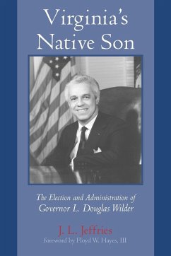 Virginia's Native Son: The Election and Administration of Governor L. Douglas Wilder - Jeffries, J. L.