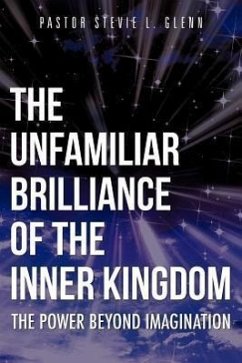 The Unfamiliar Brilliance of the Inner Kingdom - Glenn, Pastor Stevie L.