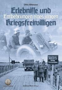 Erlebnisse und Entbehrungen eines Kriegsfreiwilligen - Altmann, Otto