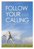 Follow Your Calling - I'm Living My Dream
