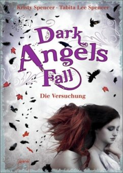 Dark Angels` Fall - Die Versuchung / Dark Angels Bd.2 - Spencer, Kristy;Spencer, Tabita L.