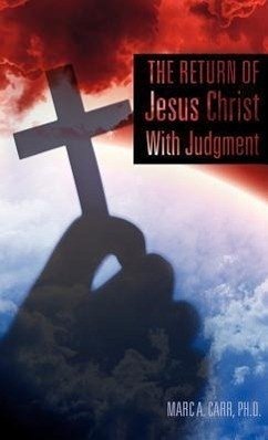 The Return of Jesus Christ With Judgment - Carr, Marc A.