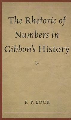 The Rhetoric of Numbers in Gibbon's History - Lock, F P