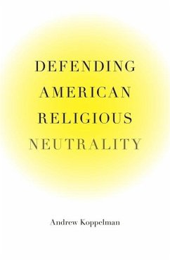Defending American Religious Neutrality - Koppelman, Andrew