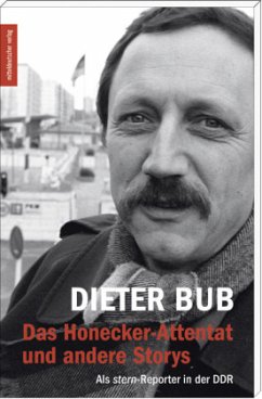 Das Honecker-Attentat und andere Storys - Bub, Dieter