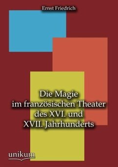 Cover Die Magie im französischen Theater des XVI. und XVII. Jahrhunderts