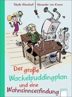 Der große Wackelpudding-Plan und eine Wahnsinnserfindung - Rieckhoff, Sibylle