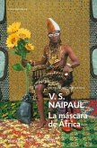 La máscara de África: Un viaje por las creencias africanas La máscara de África: Un viaje por las creencias africanas