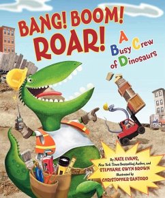 Bang! Boom! Roar! a Busy Crew of Dinosaurs - Evans, Nate; Brown, Stephanie Gwyn