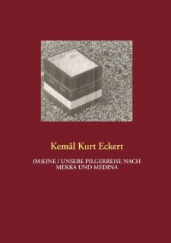 (M)EINE / UNSERE PILGERREISE NACH MEKKA UND MEDINA - Eckert, Kemal Kurt