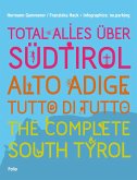 Total alles über Südtirol / Alto Adige - tutto di tutto / The Complete South Tyrol
