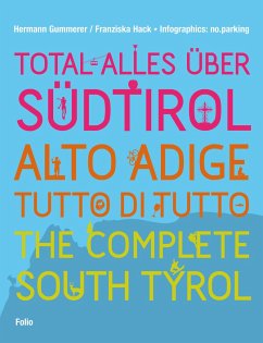 Total alles über Südtirol / Alto Adige - tutto di tutto / The Complete South Tyrol - Gummerer, Hermann;Hack, Franziska