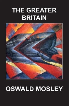 The Greater Britain - Mosley, Oswald