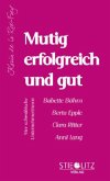Mutig, erfolgreich und gut