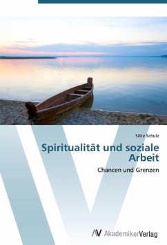 Spiritualität und soziale Arbeit - Schulz, Silke