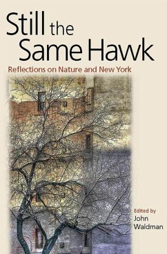 Still the Same Hawk: Reflections on Nature and New York - Waldman, John