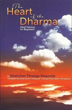 Heart of Dharma: Mind Training for Beginners - Thrangu Rinpoche, Khenchen