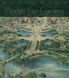 World's Fair Gardens: Shaping American Landscapes - Maloney, Cathy Jean