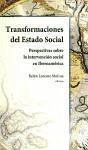 Transformaciones del estado social : perspectivas sobre la intervención social en Iberoamérica - Leal Leal, Gloria Lorente Molina, Belén Rondón García, Luis Miguel