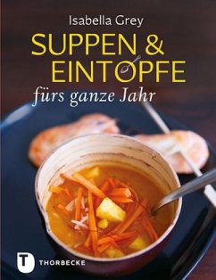 Suppen & Eintöpfe fürs ganze Jahr - Grey, Isabella