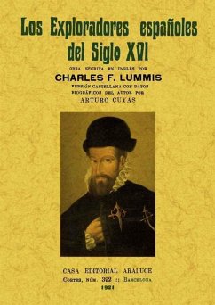 Los exploradores españoles del siglo XVI : vindicación de la acción colonizadora española en América - Lummis, Carlos F.