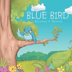 Blue Bird Becomes A Mommy - Welch, Cheryl