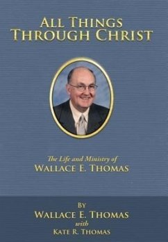 All Things Through Christ - Thomas, Wallace E.