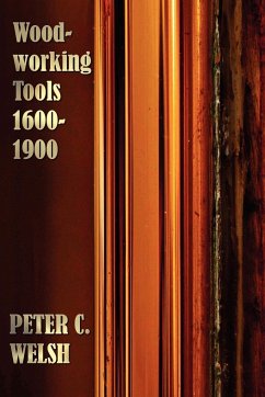 Woodworking Tools 1600-1900 - Fully Illustrated - Welsh, Peter C.