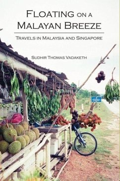 Floating on a Malayan Breeze: Travels in Malaysia and Singapore - Vadaketh, Sudhir Thomas
