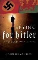 Spying for Hitler - Humphries, John