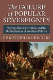 The Failure of Popular Sovereignty: Slavery, Manifest Destiny, and the Radicalization of Southern Politics