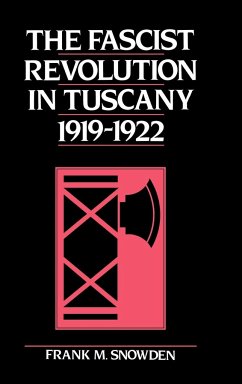 The Fascist Revolution in Tuscany, 1919 22 - Snowden, Frank