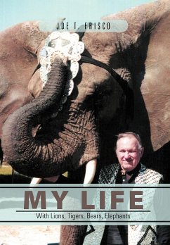 My Life with Lions, Tigers, Bears, Elephants - Frisco, Joe T.