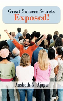 Great Success Secrets Exposed! - Ajagu, Ausbeth N.