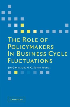 The Role of Policymakers in Business Cycle Fluctuations - Granato, Jim; Wong, M. C. Sunny