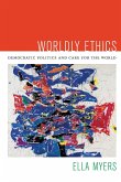 Worldly Ethics: Democratic Politics and Care for the World