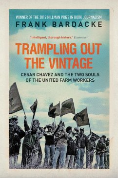 Trampling Out the Vintage: Cesar Chavez and the Two Souls of the United Farm Workers - Bardacke, Frank