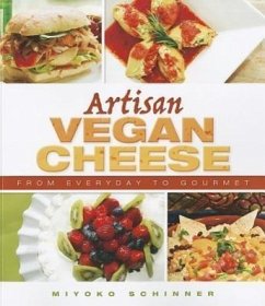 Artisan Vegan Cheese - Schinner, Miyoko Mishimoto