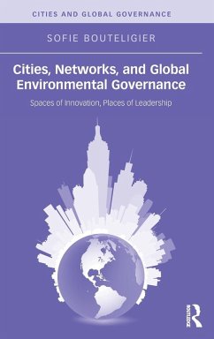 Cities, Networks, and Global Environmental Governance - Bouteligier, Sofie