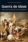 Guerra de ideas : política y cultura en la España de la Guerra de Independencia - Rújula López, Pedro; Canal i Morell, Jordi