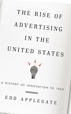 The Rise of Advertising in the United States - Applegate, Edd