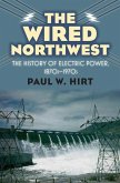 The Wired Northwest: The History of Electric Power, 1870s-1970s