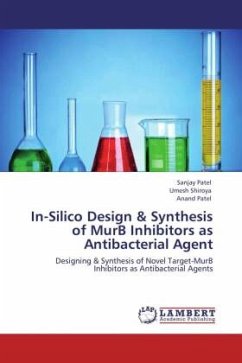 In-Silico Design & Synthesis of MurB Inhibitors as Antibacterial Agent - Patel, Sanjay;Shiroya, Umesh;Patel, Anand