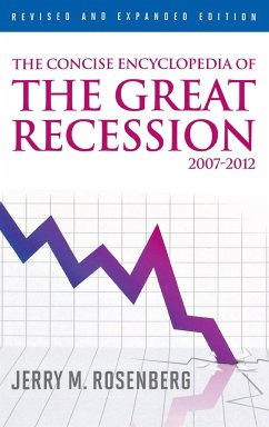 The Concise Encyclopedia of The Great Recession 2007-2012 - Rosenberg, Jerry M.