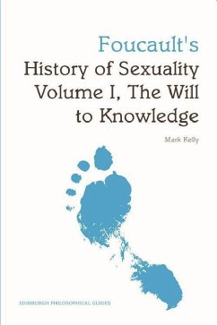 Foucault's History of Sexuality Volume I, The Will to Knowledge - Kelly, Mark G. E.