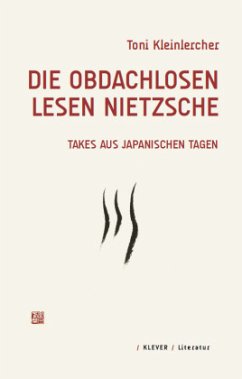 Die Obdachlosen lesen Nietzsche - Kleinlercher, Toni