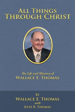 All Things Through Christ - Thomas, Wallace E.