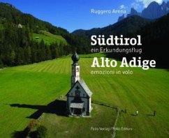 Südtirol. Ein Erkundungsflug / Alto Adige. Emozioni in volo - Arena, Ruggero