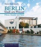 Berlin - Stadt am Wasser - Flüsse, Kanäle und Seen